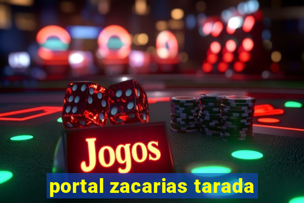 portal zacarias tarada